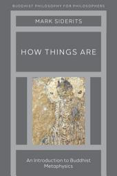 Icon image How Things Are: An Introduction to Buddhist Metaphysics