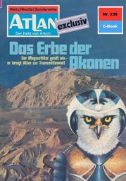 Icon image Atlan 238: Das Erbe der Akonen: Atlan-Zyklus "Der Held von Arkon"