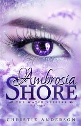 Icon image Ambrosia Shore: The Water Keepers Book 3