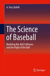 Icon image The Science of Baseball: Modeling Bat-Ball Collisions and the Flight of the Ball