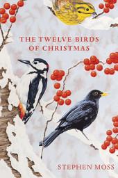 Icon image The Twelve Birds of Christmas: The perfect Christmas gift for bird lovers