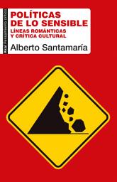 Icon image Políticas de lo sensible: Líneas románticas y crítica cultural