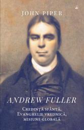 Icon image Andrew Fuller: Credință sfântă, Evanghelie vrednică, misiune globală