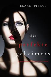 Icon image Das Perfekte Geheimnis (Ein spannender Psychothriller mit Jessie Hunt – Band Elf)