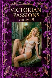 Icon image Victorian Passions: Volume 5