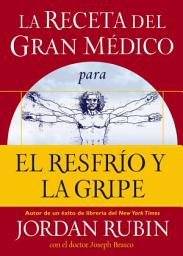 Icon image La receta del Gran Médico para el resfrío y la gripe