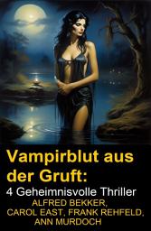 Icon image Vampirblut aus der Gruft: 4 Geheimnisvolle Thriller