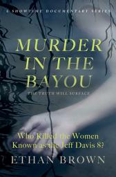 Icon image Murder in the Bayou: Who Killed the Women Known as the Jeff Davis 8?