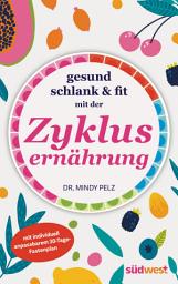 Icon image Gesund, schlank & fit mit der Zyklusernährung: mit individuell anpassbarem 30-Tage-Fastenplan