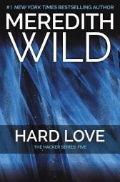 Icon image Hard Love: The Hacker Series #5