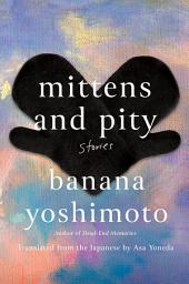 Icon image Mittens and Pity: Stories