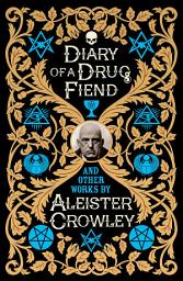 Icon image Diary of a Drug Fiend and Other Works by Aleister Crowley