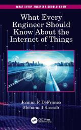 Icon image What Every Engineer Should Know About the Internet of Things