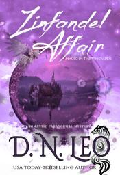 Icon image Zinfandel Affair - Magic in the Vineyards: Romantic fantasy multiverse novel with paranormal mystery twists