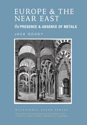 Icon image Europe & The Near East: The Presence And Absence Of Metals