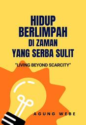 Icon image HIDUP BERLIMPAH DI ZAMAN YANG SERBA SULIT