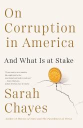 Icon image On Corruption in America: And What Is at Stake