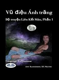 Icon image Vũ điệu ánh trăng: Bộ truyện liên kết máu, phần 1