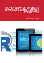 Icon image CIENCIA DE DATOS. DIAGNOSIS DE MODELOS ECONOMÉTRICOS PREDICTIVOS