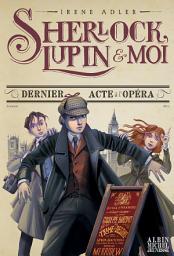 Icon image Dernier Acte à l'Opéra: Sherlock Lupin & moi - tome 2