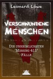 Icon image Verschwundene Menschen: Die unheimlichsten 'Missing 411' Fälle - Menschen verschwinden Mysteriöse Todesfälle Geheimnisvolle Phänomene Übernatürliche Wesen ungeklärt fremdartig spurlos