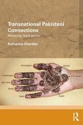 Icon image Transnational Pakistani Connections: Marrying ‘Back Home’