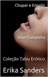 Icon image Chupar e Engolir. Série Completa: Coleção Tabu Erótico 29
