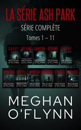 Icon image La Série Ash Park : Série Complète ( Tomes 1 – 11 )