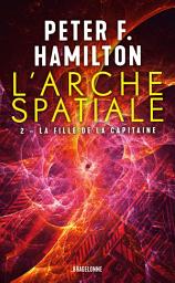 Icon image L'Arche spatiale, T2 : La Fille de la Capitaine