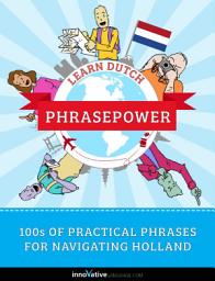 Icon image Learn Dutch - PhrasePower: 100s of Practical Phrases for Navigating the Netherlands