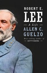 Icon image Robert E. Lee: A Life