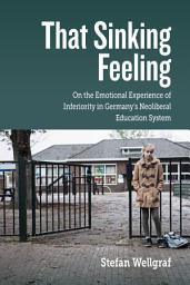 Icon image That Sinking Feeling: On the Emotional Experience of Inferiority in Germany's Neoliberal Education System