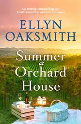 Icon image Summer at Orchard House: An utterly compelling and heart-warming summer romance