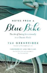 Icon image Notes from a Blue Bike: The Art of Living Intentionally in a Chaotic World