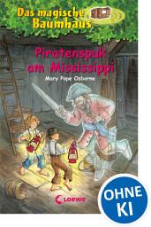 Icon image Das magische Baumhaus (Band 40) - Piratenspuk am Mississippi: Spannende Abenteuer für Kinder ab 8 Jahre