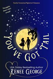 Icon image You've Got Tail: A Paranormal Romance and Mystery