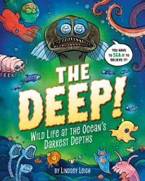 Icon image The Deep!: Wild Life at the Ocean's Darkest Depths