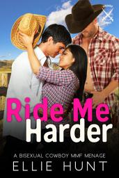Icon image Ride Me Harder: A Bisexual Cowboy MMF Menage