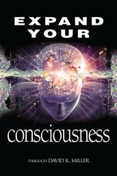 Icon image Expand Your Consciousness: Universal Consciousness: the Next Step for Humanity