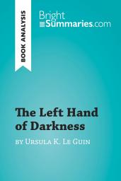 Icon image The Left Hand of Darkness by Ursula K. Le Guin (Book Analysis): Detailed Summary, Analysis and Reading Guide