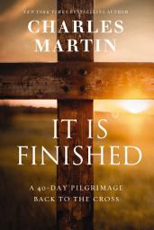 Icon image It Is Finished: A 40-Day Pilgrimage Back to the Cross