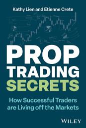 Icon image Prop Trading Secrets: How Successful Traders are Living off the Markets