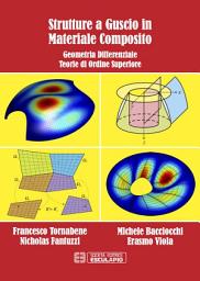 Icon image Strutture a Guscio in Materiale Composito: Geometria Differenziale Teorie di Ordine Superiore