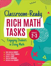 Icon image Classroom-Ready Rich Math Tasks, Grades 2-3: Engaging Students in Doing Math