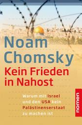 Icon image Kein Frieden in Nahost: Warum mit Israel und den USA kein Palästinenserstaat zu machen ist, Ausgabe 2