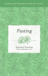 Icon image Fasting: Spiritual Practices for Everyday Life