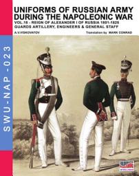 Icon image Uniforms of Russian army during the Napoleonic war vol.18: Guards artillery, Engineers & General Staff