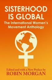 Icon image Sisterhood Is Global: The International Women's Movement Anthology