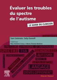 Icon image Evaluer les troubles du spectre de l'autisme: Le guide du clinicien