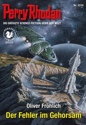Icon image Perry Rhodan 3374: Der Fehler im Gehorsam: Perry Rhodan-Zyklus "PEGASOS"